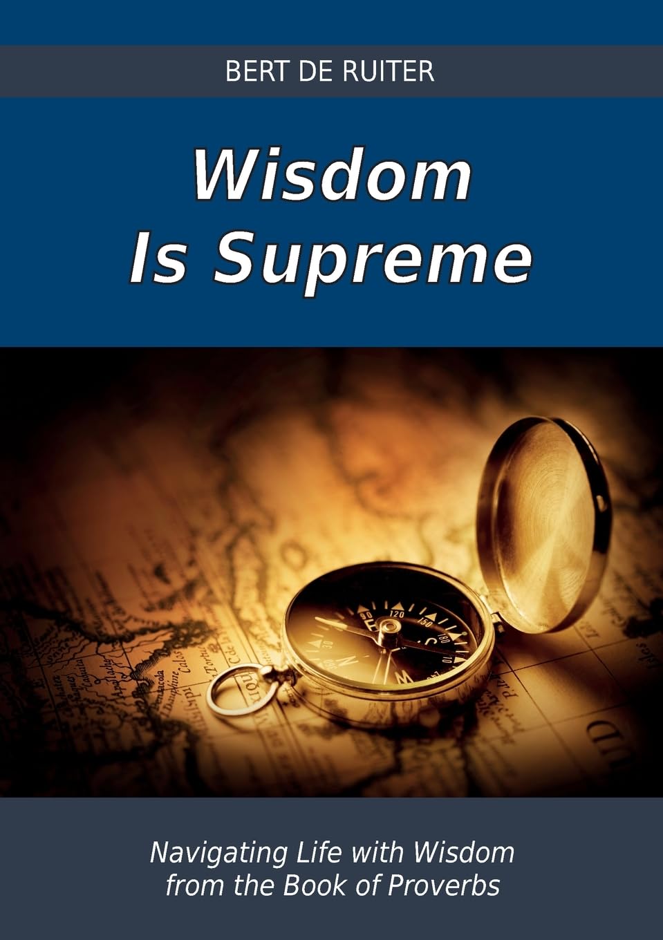 Wisdom Is Supreme: Navigating Life with Wisdom from the Book of Proverbs (Englisch) Religion & Esotericism