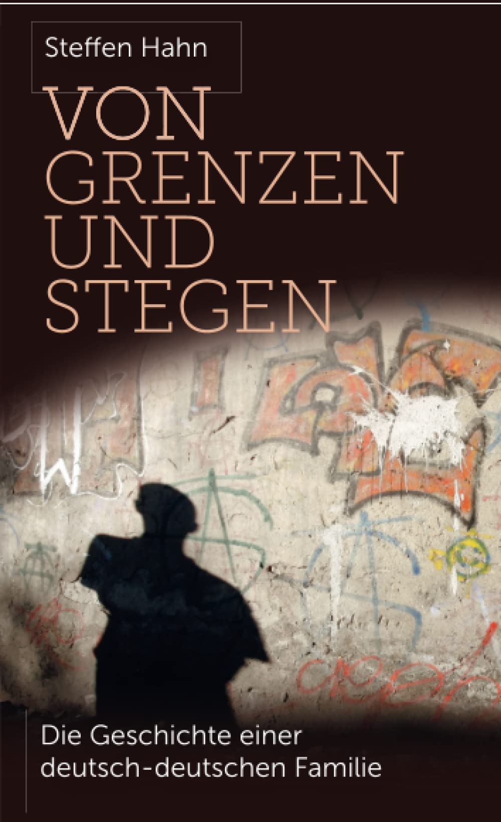 Von Grenzen und Stegen: Die Geschichte einer deutsch-deutschen Familie Art & Literature
