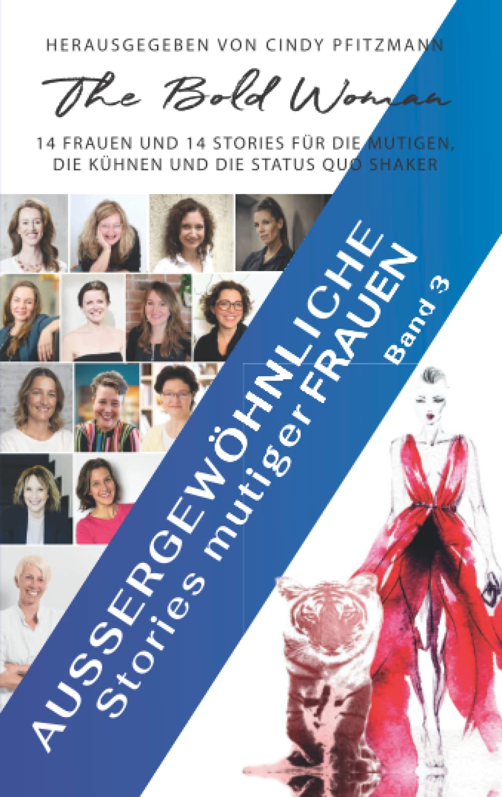 Außergewöhnliche Stories mutiger Frauen - Band 3: 14 FRAUEN UND 14 GESCHICHTEN FÜR DIE MUTIGEN, DIE KÜHNEN UND DIE STATUS QUO SHAKER Politics & Society Books