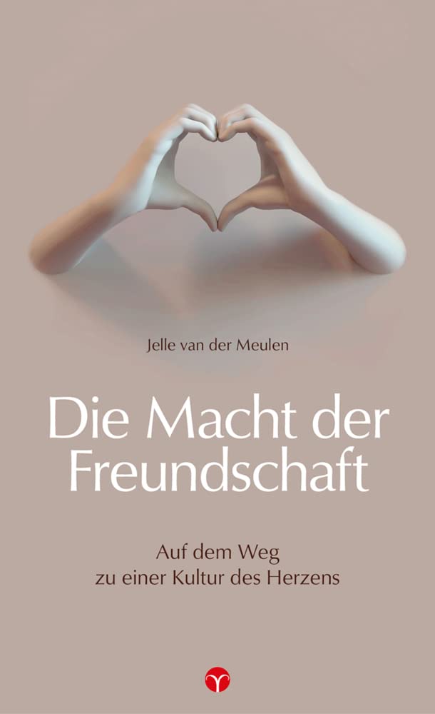 Der Ruf der Freundschaft: Unterwegs zu einer Kultur des Herzens Philosophy
