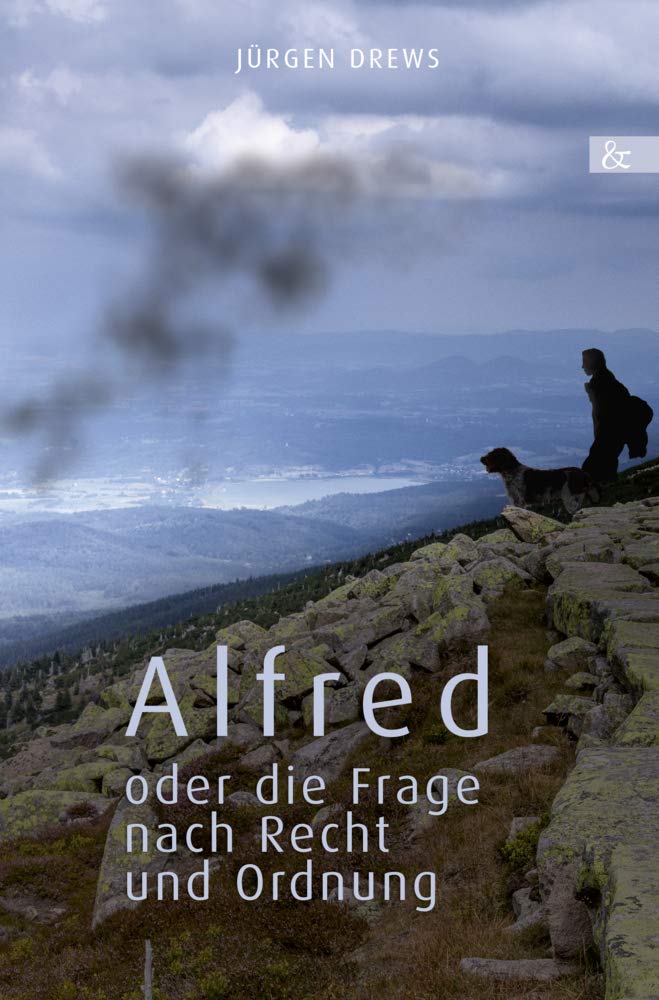 Alfred: oder die Frage nach Recht und Ordnung. Roman. Contemporary literature