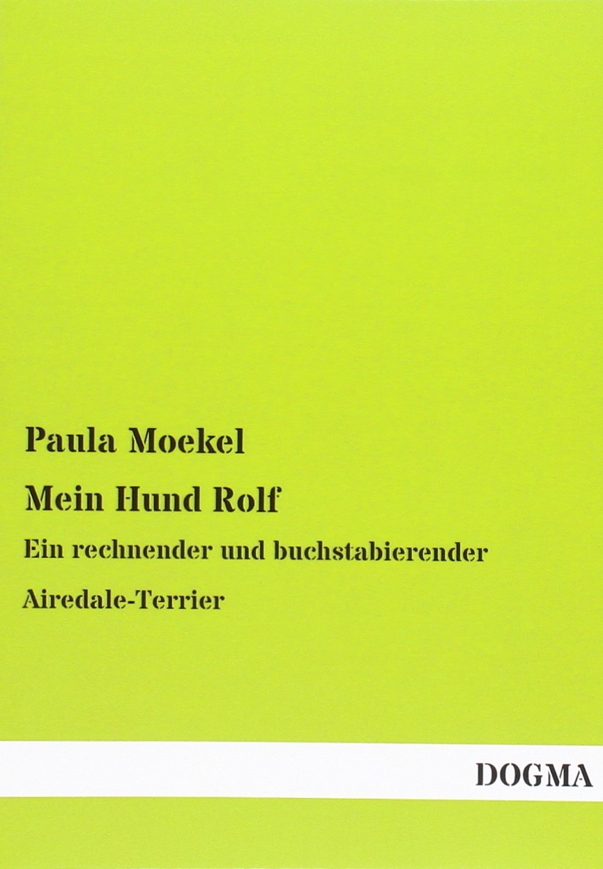 Mein Hund Rolf: Ein rechnender und buchstabierender Airedale-Terrier Natural Sciences