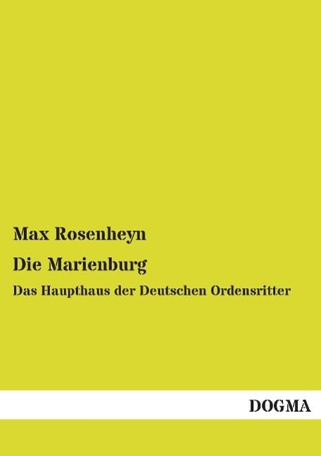 Die Marienburg: Das Haupthaus der Deutschen Ordensritter Politics & History