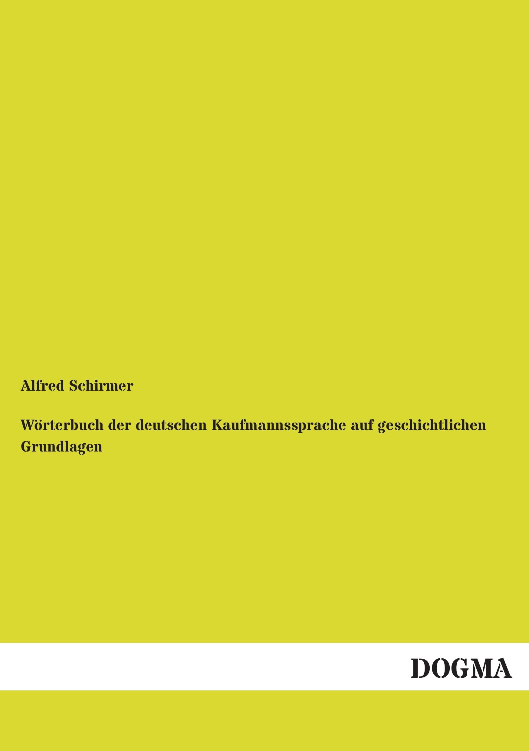 Wörterbuch der deutschen Kaufmannssprache auf geschichtlichen Grundlagen Social Sciences