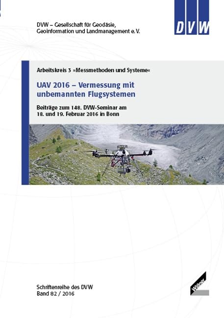 UAV 2016 – Vermessung mit unbemannten Flugsystemen: Beiträge zum 148. DVW-Seminar am 18. und 19. Februar 2016 in Bonn: Beiträge zum 148. DVW-Seminar ... Landmanagement e.V. (Schriftenreihe des DVW) Business & Technology