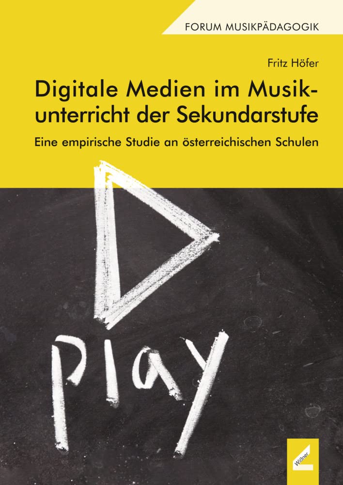 Digitale Medien im Musikunterricht der Sekundarstufe: Eine empirische Studie an österreichischen Schulen (Augsburger Schriften) Media & Communication
