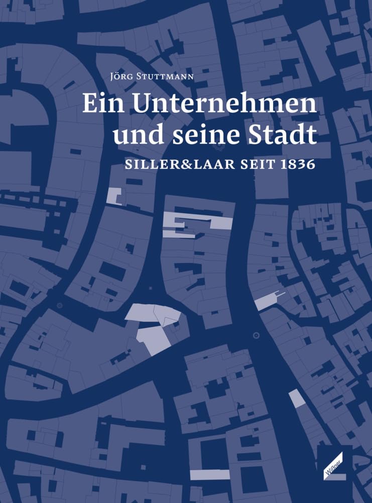 Ein Unternehmen und seine Stadt: SILLER&LAAR seit 1836 Art & Literature