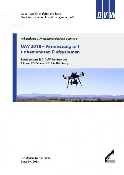 UAV 2018 – Vermessung mit unbemannten Flugsystemen: Beiträge zum 169. DVW-Seminar am 19. und 20. Februar 2018 in Hamburg (Schriftenreihe des DVW) Business & Technology