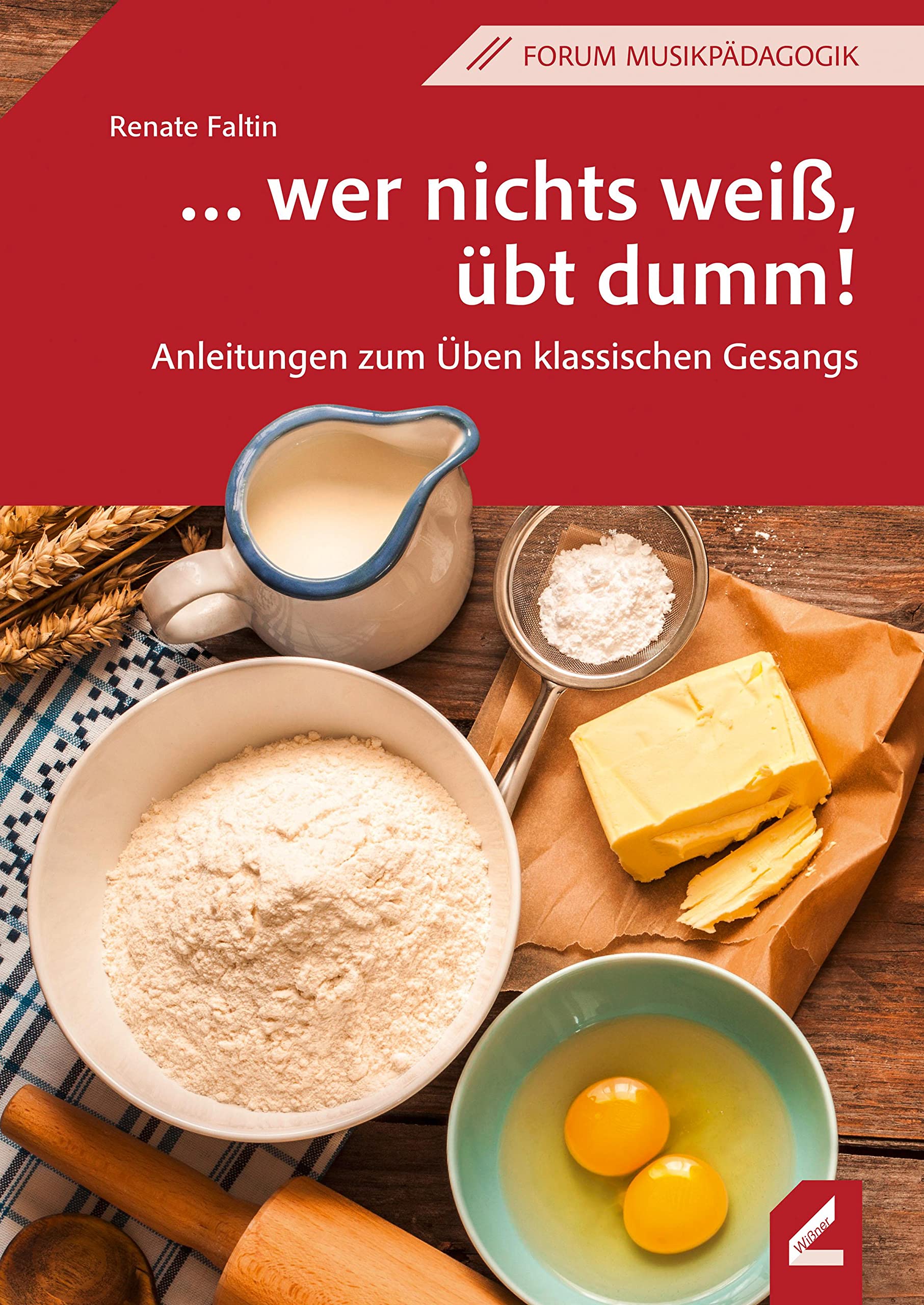 … wer nichts weiß, übt dumm!: Anleitungen zum Üben klassischen Gesangs (Wißner-Lehrbuch) Arts & Music