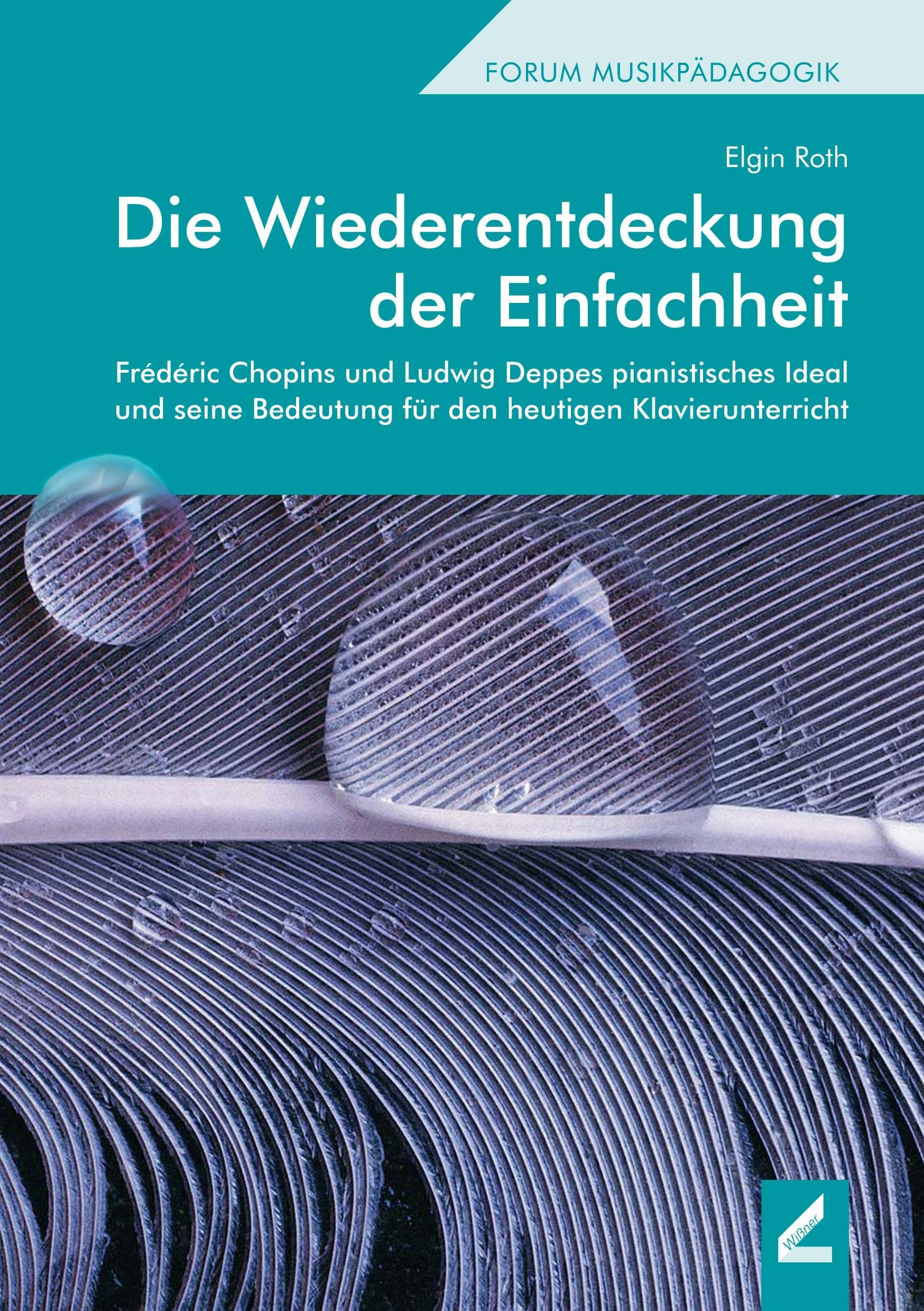 Die Wiederentdeckung der Einfachheit: Frédéric Chopins und Ludwig Deppes pianistisches Ideal und seine Bedeutung für den heutigen Klavierunterricht (Hallesche Schriften zur Musikpädagogik) Arts & Music