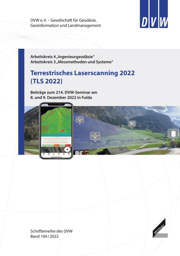 Terrestrisches Laserscanning 2022 (TLS 2022): Beiträge zum 214. DVW-Seminar am 8. und 9. Dezember 2022 in Fulda (Schriftenreihe des DVW) Business & Technology