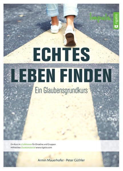 Echtes Leben finden - Impuls: Ein Glaubensgrundkurs Religion & Esotericism