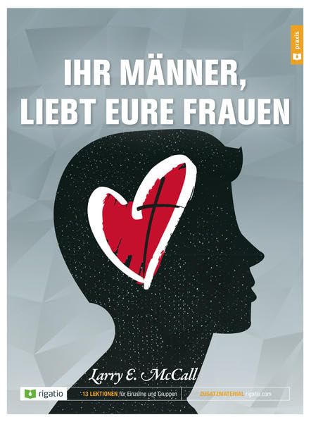 Ihr Männer, liebt eure Frauen: Ein Bibelkurs für Ehemänner Religion & Esotericism