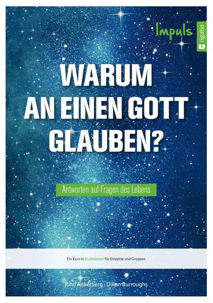 Warum an einen Gott glauben? - Impuls: Antworten auf wichtige Fragen Religion & Esotericism