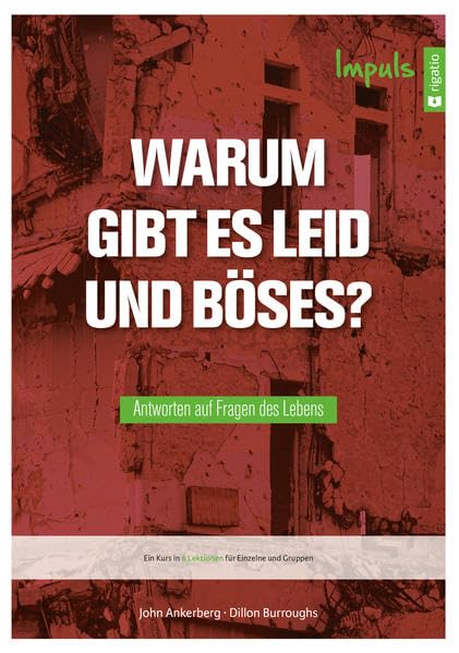 Warum gibt es Leid und Böses? - Impuls: Antworten auf wichtige Fragen Religion & Esotericism