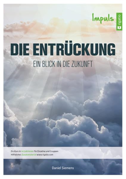 Die Entrückung - Impuls: Ein Blick in die Zukunft Religion & Esotericism