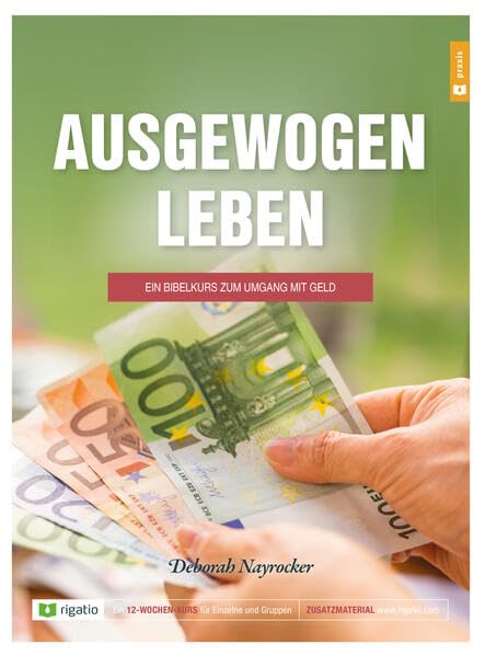 Ausgewogen Leben - Ein Bibelkurs zum Umgang mit Geld Religion & Esotericism