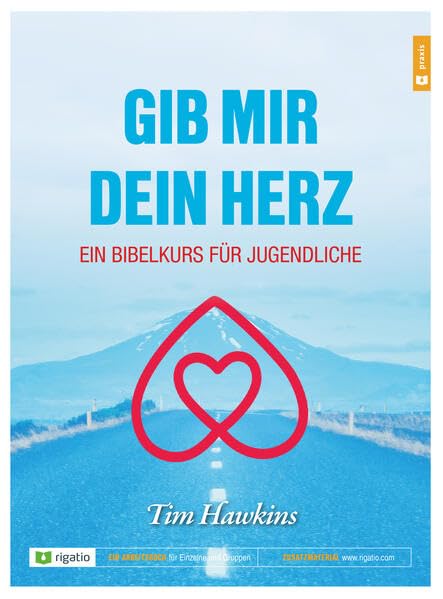 Gib mir dein Herz - Ein Bibelkurs für Jugendliche Religion & Esotericism