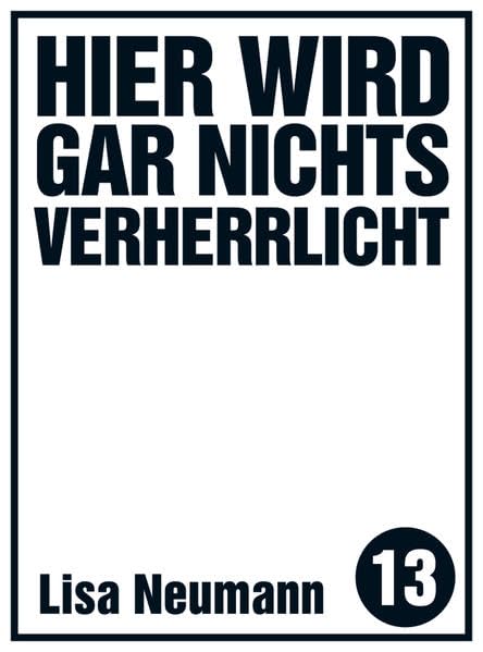 Hier wird gar nichts verherrlicht (Edition kleinLAUT / Minibücher für Erwachsene) Essays & Short Stories
