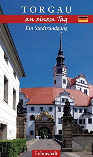 Torgau an einem Tag: Ein Stadtrundgang Leisure, Home & Garden