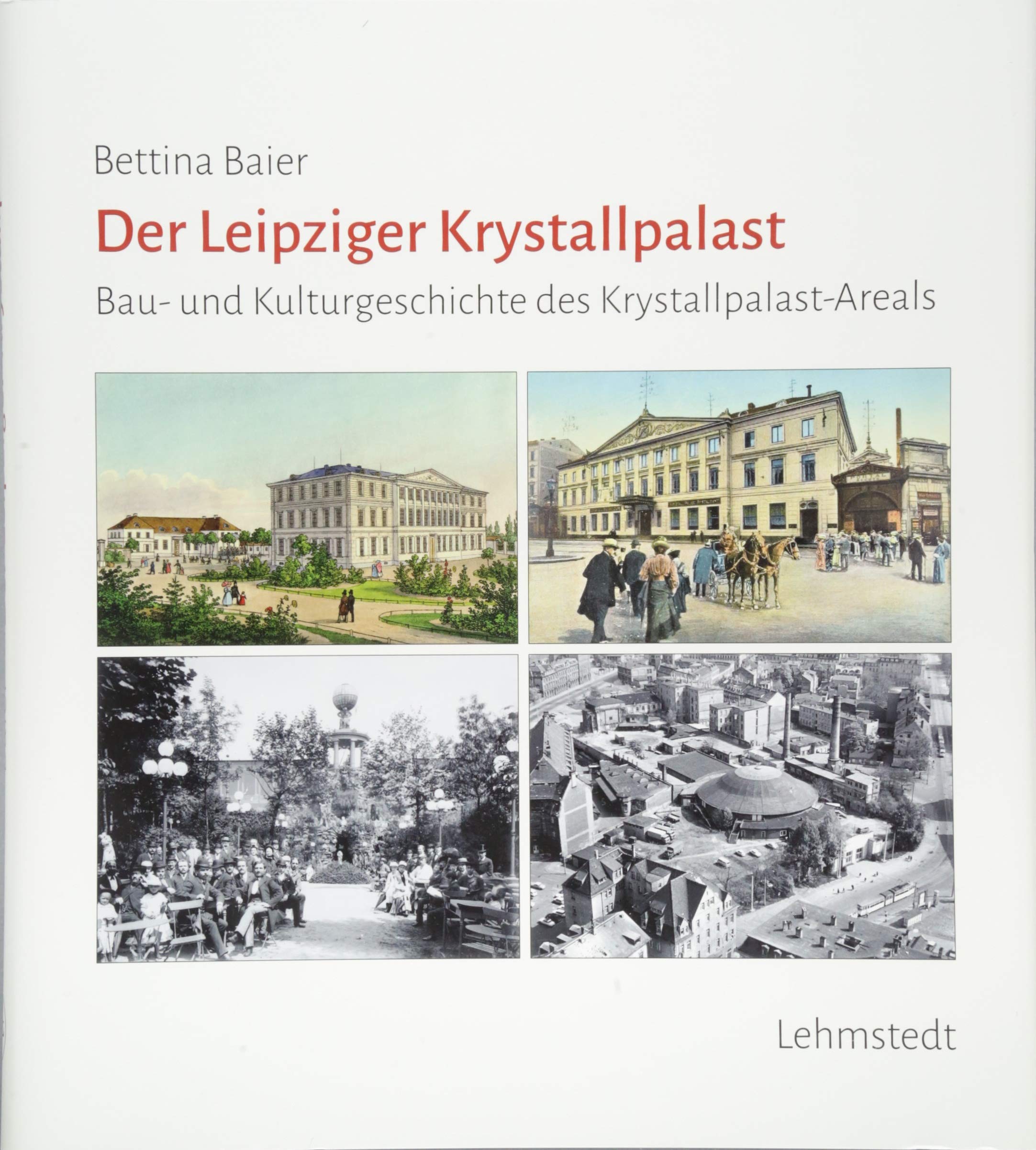 Der Leipziger Krystallpalast: Bau- und Kulturgeschichte des Krystallpalast-Areals Photography
