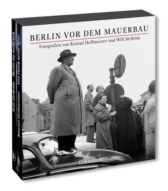 Berlin vor dem Mauerbau: Fotografien von Konrad Hoffmeister und Will McBride: Fotografien von Konrad Hoffmeister und Will McBride. 2 Bände Photography
