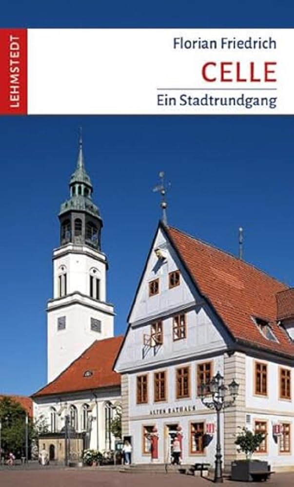 Celle: Ein Stadtrundgang Leisure, Home & Garden