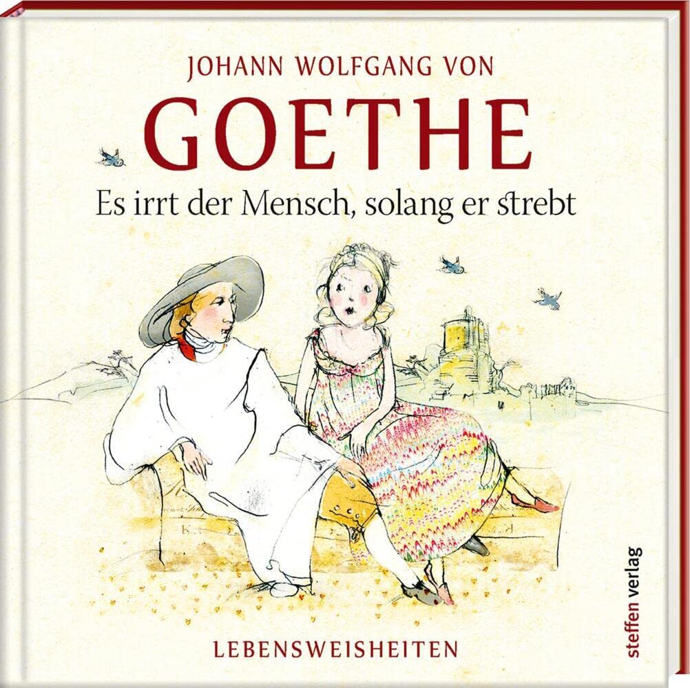 Es irrt der Mensch, solang er strebt: Lebensweisheiten (Literarische Lebensweisheiten) Drama