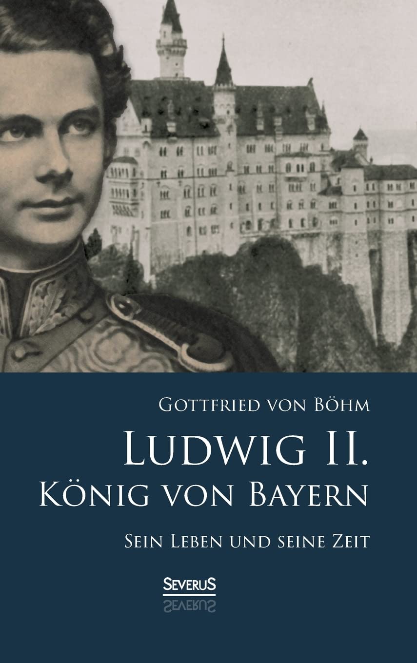 Ludwig II. König von Bayern: Sein Leben und seine Zeit Contemporary literature