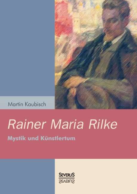 Rainer Maria Rilke: Mystik und Künstlertum Poetry