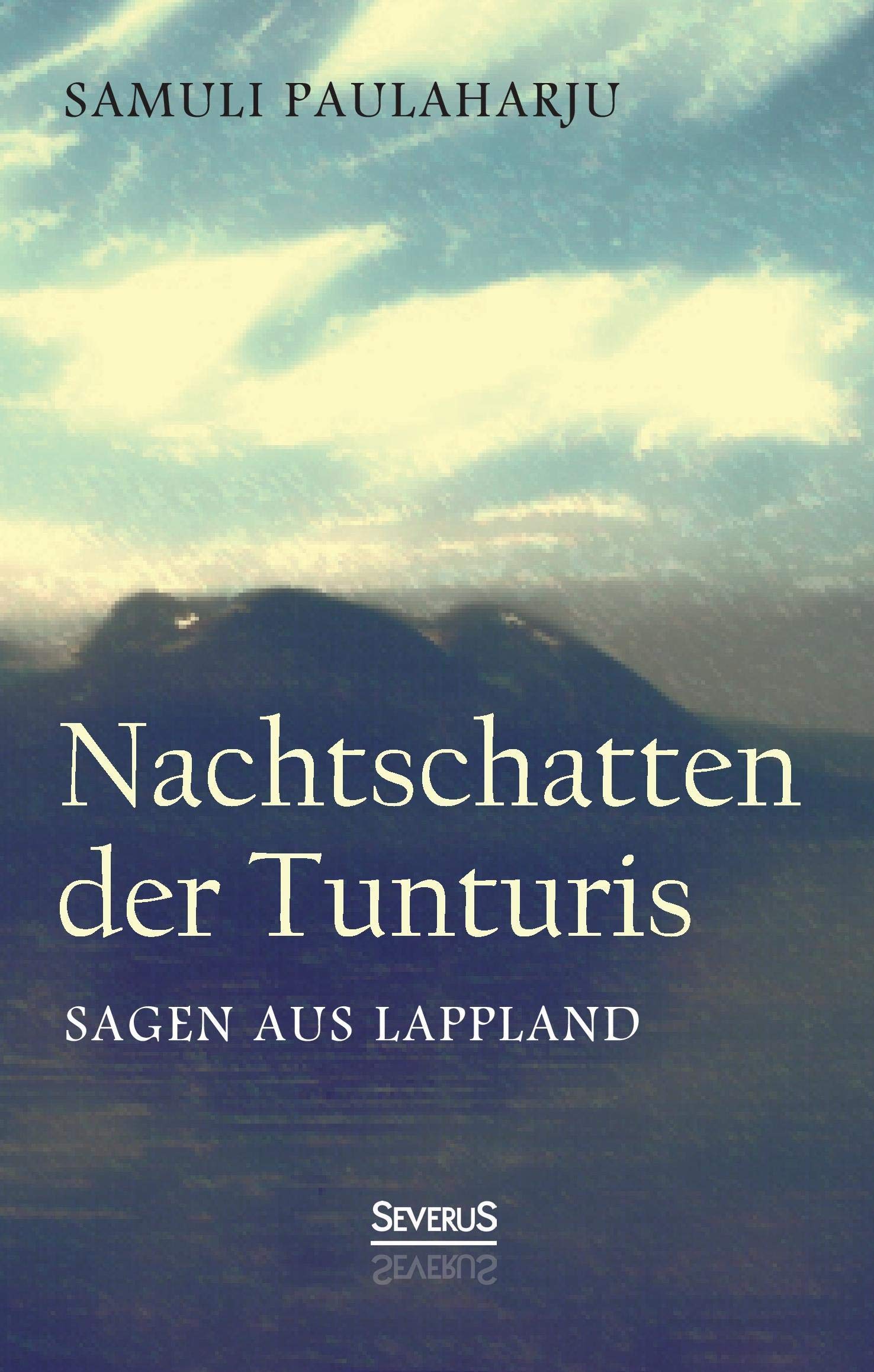 Nachtschatten der Tunturis: Sagen aus Lappland (Finnland) Fairy Tales & Legends