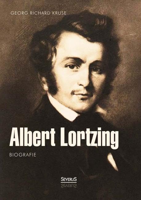 Albert Lortzing. Biografie Art & Literature