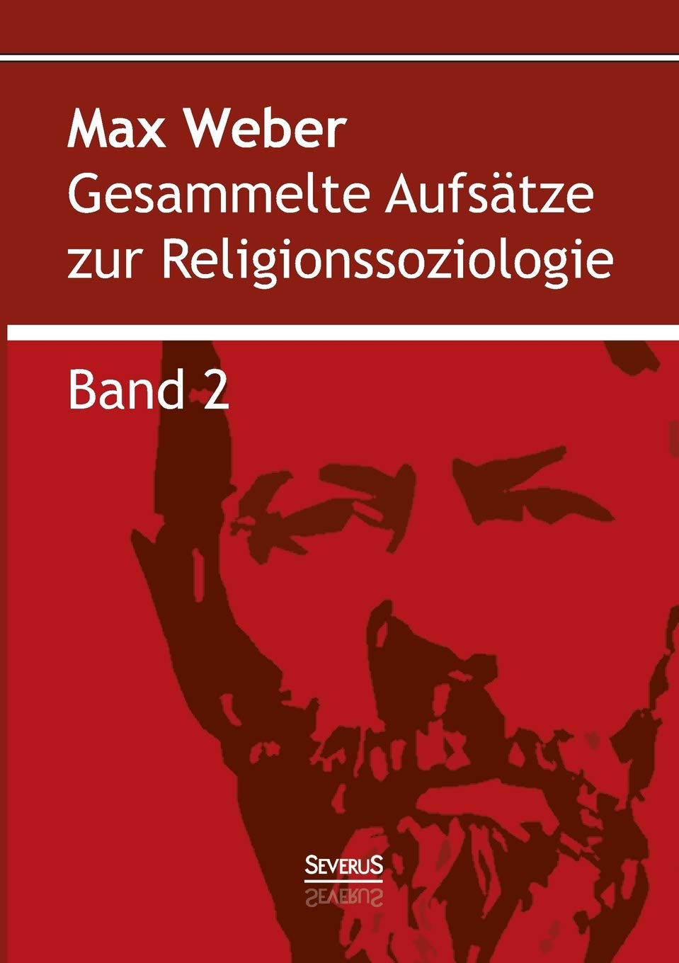 Gesammelte Aufsätze zur Religionssoziologie. Band 2: Hinduismus Und Buddhismus Social Sciences