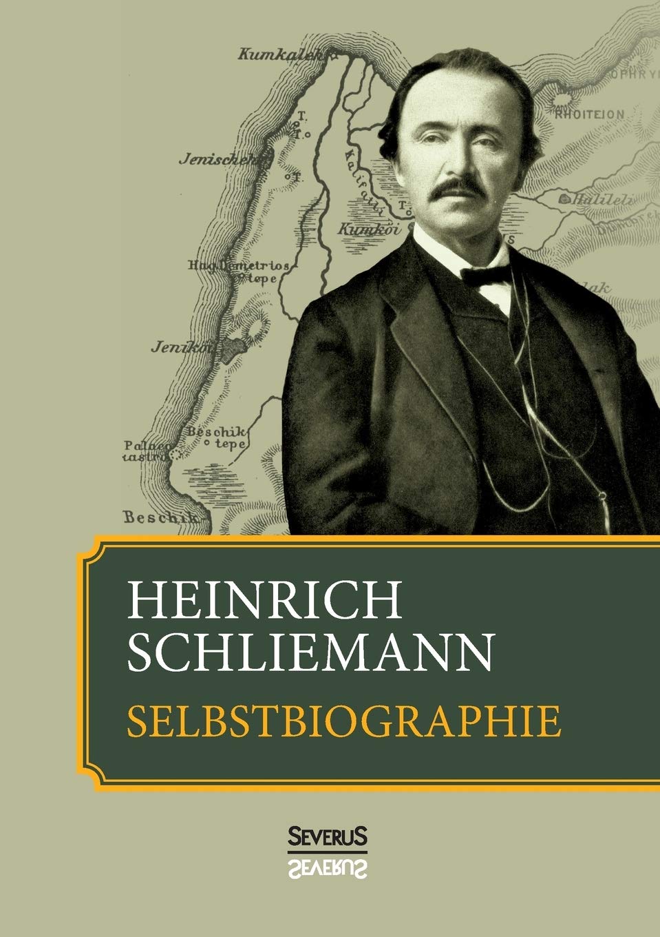 Heinrich Schliemann: Selbstbiographie: Bis zu seinem Tode vervollständigt. Mit einem Nachwort von Ernst Meyer Politics & Society