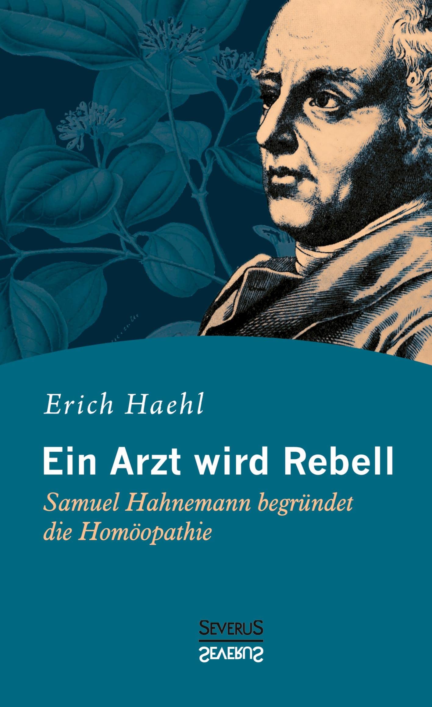 Ein Arzt wird Rebell: Samuel Hahnemann begründet die Homöopathie Medicine