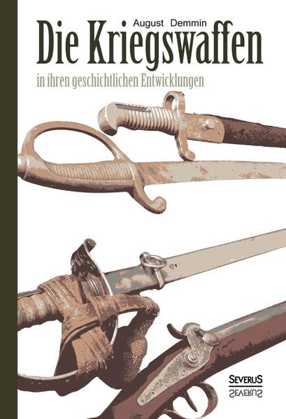 Die Kriegswaffen in ihren geschichtlichen Entwicklungen book