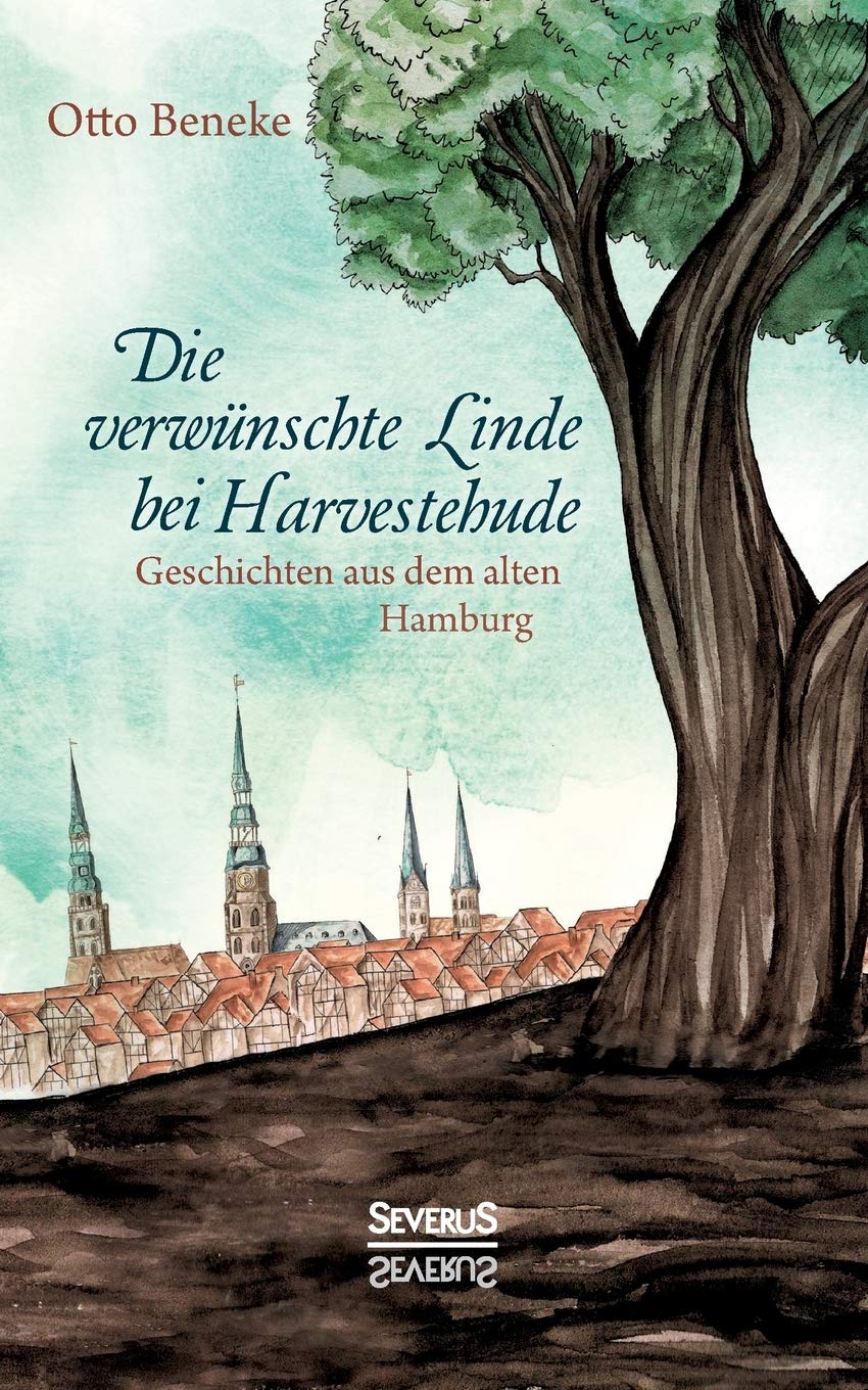 Die verwünschte Linde bei Harvestehude: Geschichten aus dem alten Hamburg book