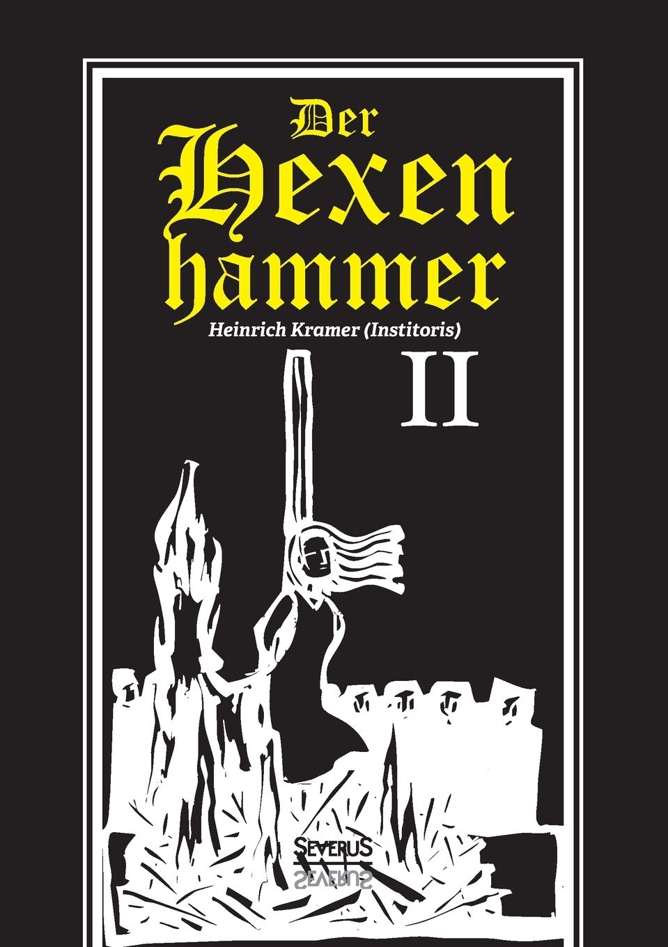 Der Hexenhammer: Malleus Maleficarum. Zweiter Teil Politics & History