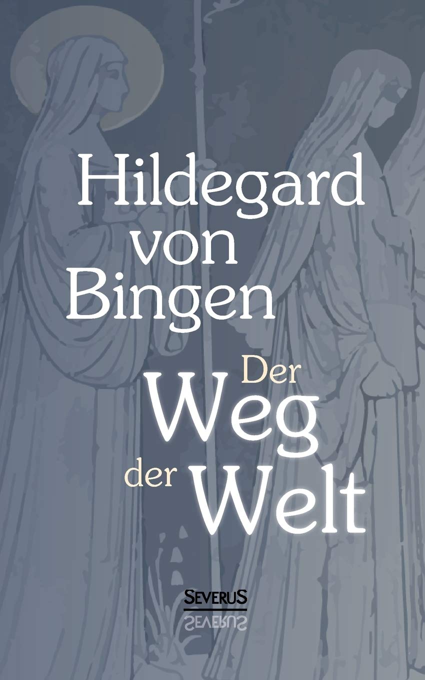 Der Weg der Welt: Visionen der Hildegard von Bingen Philosophy