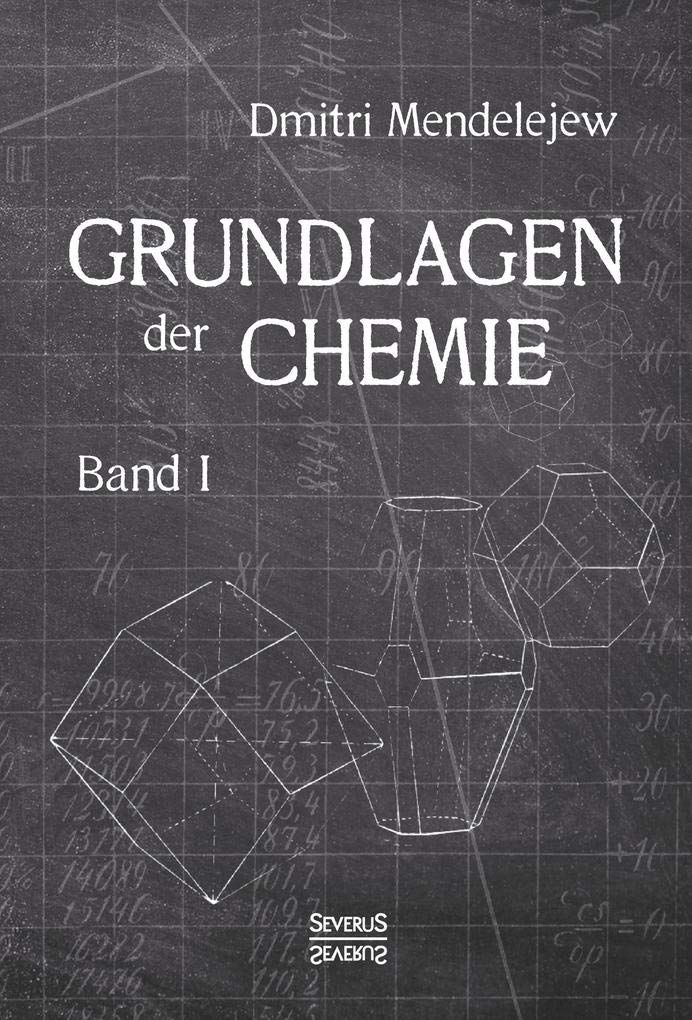 Grundlagen der Chemie - Band I: Aus dem Russischen übersetzt von L. Jawein und A.Thillot Learning & Reference