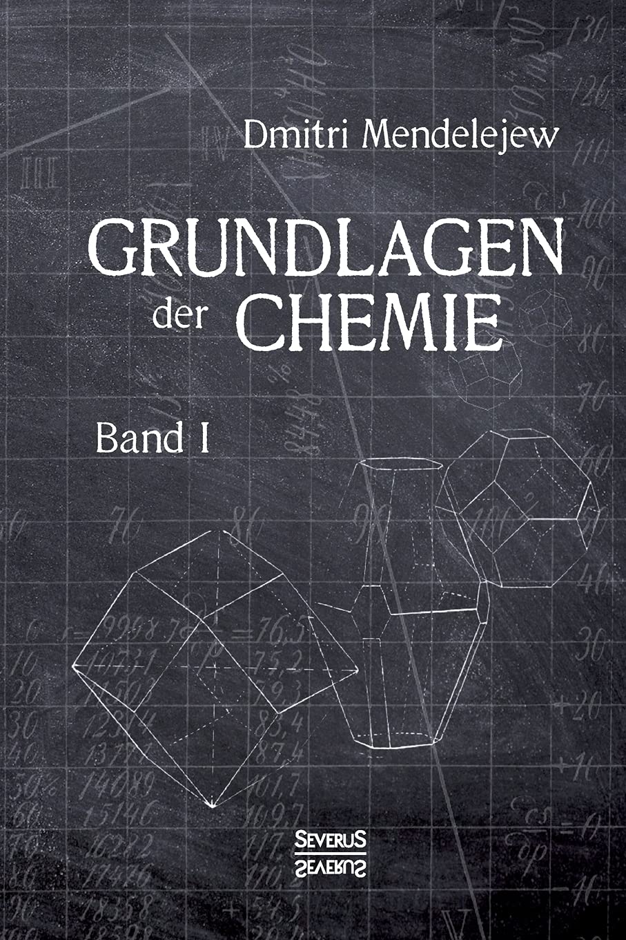 Grundlagen der Chemie - Band I: Aus dem Russischen übersetzt von L. Jawein und A. Thillot Learning & Reference