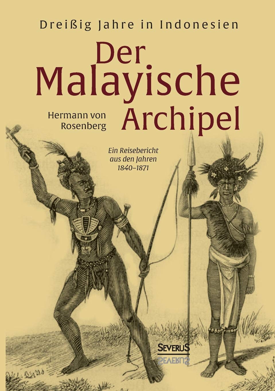 Der Malayische Archipel: Dreißig Jahre in Indonesien: Ein Reisebericht aus den Jahren 1840–1871 Leisure, Home & Garden