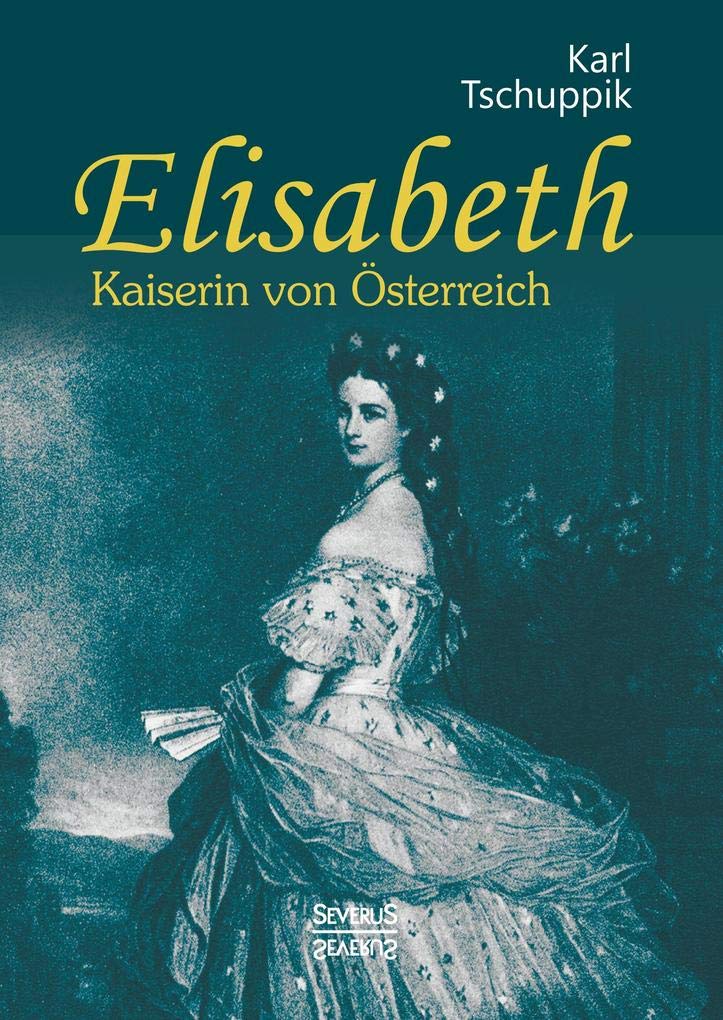 Elisabeth. Kaiserin von Österreich Politics & Society
