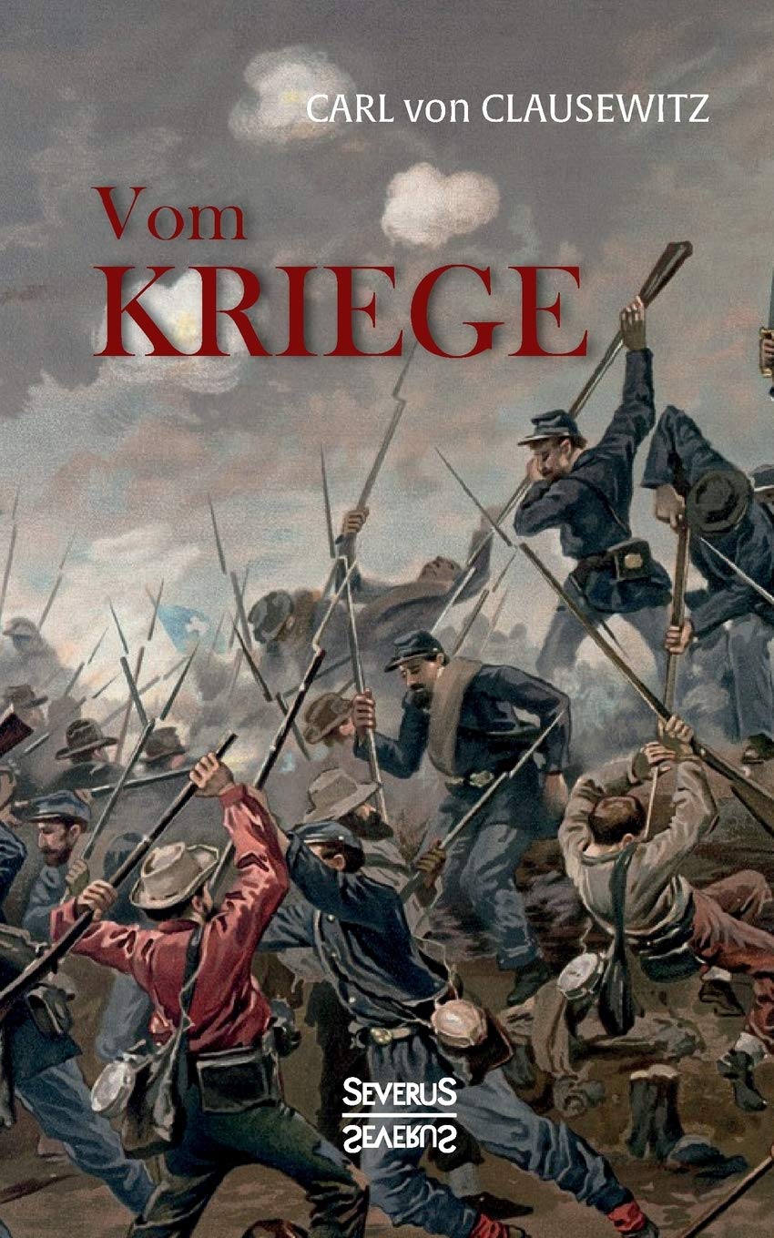 Vom Kriege: Das populäre Werk des Militärwissenschaftlers Carl von Clausewitz zur Kriegstheorie Social Sciences