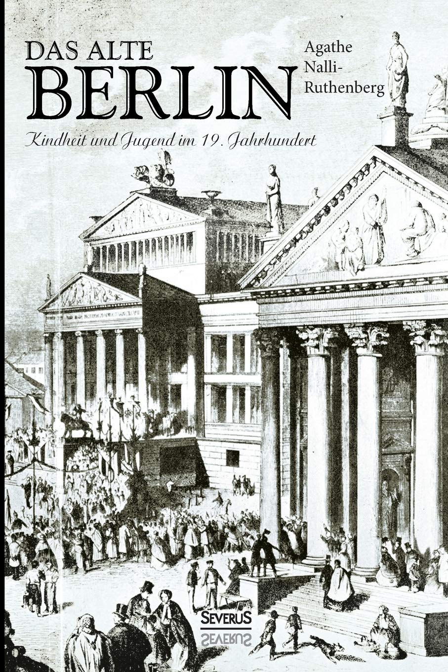 Das alte Berlin: Kindheit Und Jugend Im 19. Jahrhundert Memories