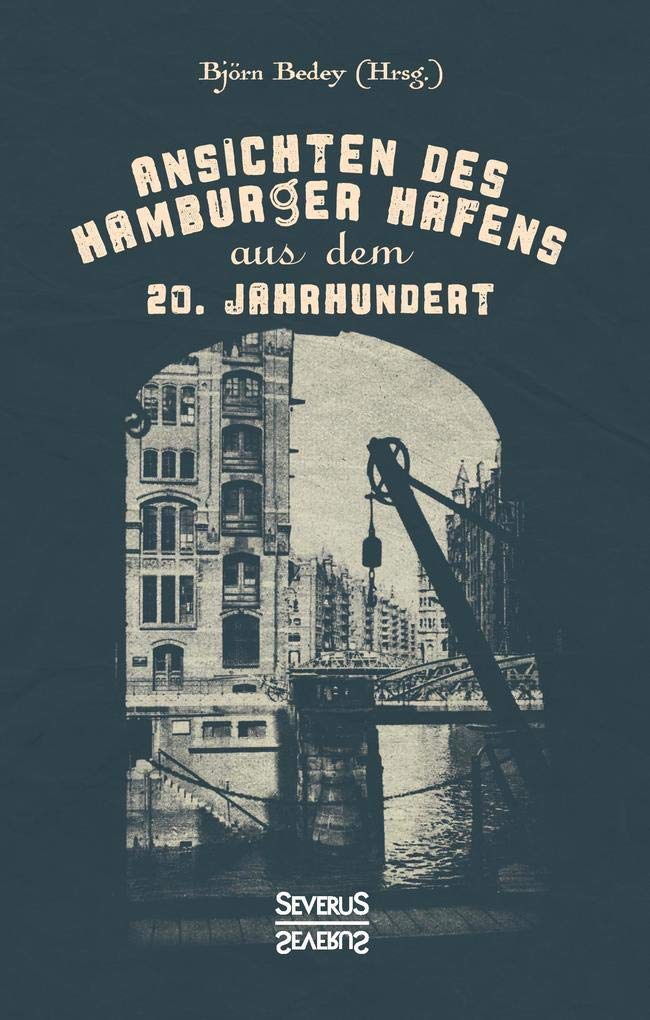 Ansichten des Hamburger Hafens aus dem 20. Jahrhundert: Mit Erläuterungen auf Deutsch und Englisch Arts & Music