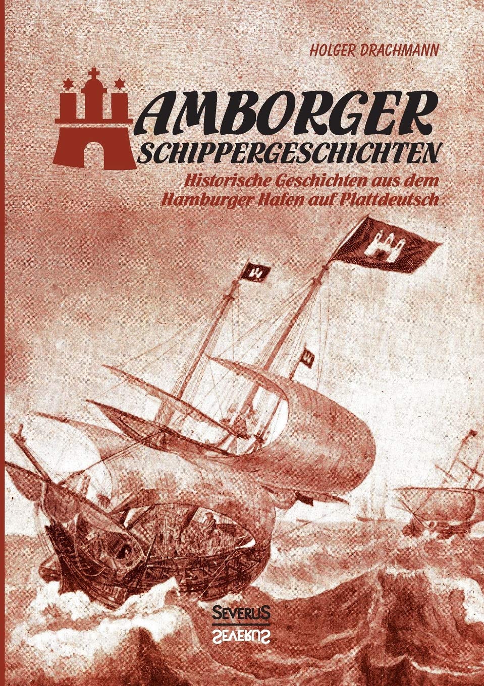 Hamborger Schippergeschichten: Historische Geschichten Aus Dem Hamburger Hafen Auf Plattdeutsch Essays & Short Stories