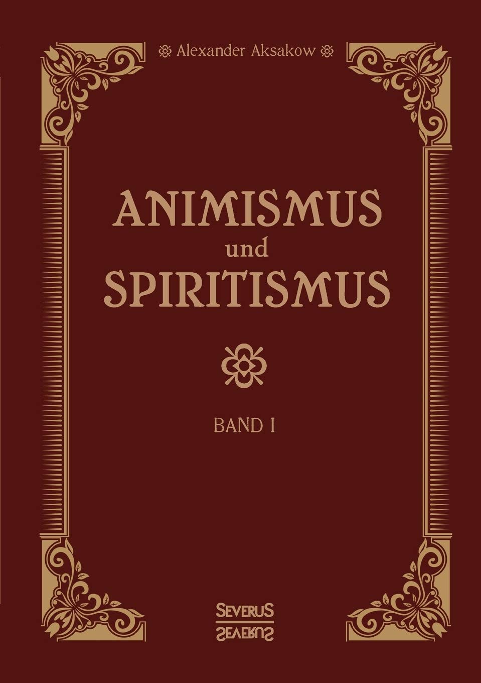 Animismus und Spiritismus Band 1: Versuch einer kritischen Prüfung der mediumistischen Phänomene. Störungen nicht organischen Ursprungs begleitet von akustischen und visuellen Halluzinationen. Religion & Esotericism