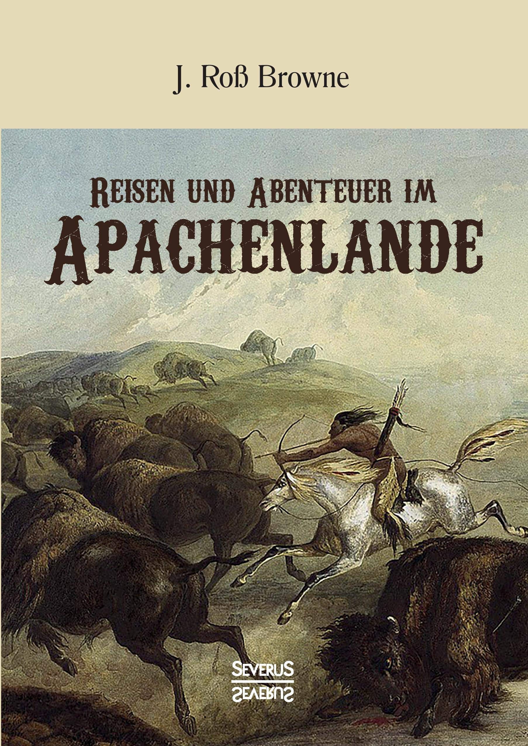 Reisen und Abenteuer im Apachenlande: Mit 155 Holzschnitten Essays & Short Stories