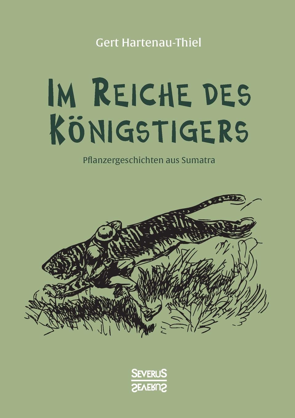 Im Reiche des Königstigers: Pflanzergeschichten aus Sumatra Essays & Short Stories